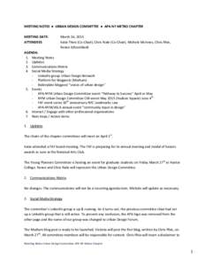 MEETING NOTES ● URBAN DESIGN COMMITTEE ● APA NY METRO CHAPTER MEETING DATE: ATTENDEES: March 16, 2015 Katie Theis (Co-Chair), Chris Riale (Co-Chair), Michele McInnes, Chris Rhie,