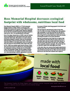 Local Food Case Study #3  Ross Memorial Hospital decreases ecological footprint with wholesome, nutritious local food Ross Memorial Hospital (RMH) is a 175 bed community hospital located in Lindsay, Ontario, serving more