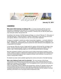 January 12, 2011 Legislation Mica plans field hearings on highway bill. In a recent interview with the Journal of Commerce, Congressman John Mica (R-FL), Chairman of the House Transportation and Infrastructure Committee,