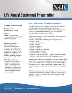 Life Annual Statement Preparation 3-week online course October 14November 4, 2014 Tuition • $495 waived for State Insurance Department Staff