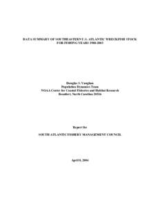 DATA SUMMARY OF SOUTHEASTERN U.S. ATLANTIC WRECKFISH STOCK FOR FISHING YEARS[removed]Douglas S. Vaughan Population Dynamics Team NOAA Center for Coastal Fisheries and Habitat Research