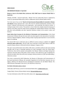PRESS RELEASE FOR IMMEDIATE RELEASE: 17 April 2012 Bhutan to have its first Media Ethics Conference: 2012 CIME Forum to Improve Media Ethics in South Asia Thimphu, BHUTAN – 18 and 19 April[removed]Bhutan’s first ever 