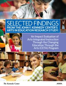 Selected Findings from The John F. Kennedy Center’s Arts in Education Research Study:  An Impact Evaluation of