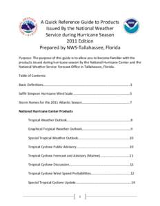 A Quick Reference Guide to Products Issued By the National Weather Service during Hurricane Season 2011 Edition Prepared by NWS-Tallahassee, Florida Purpose: The purpose of this guide is to allow you to become familiar w