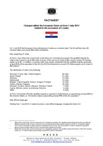 FACTSHEET Changes within the European Union as from 1 July 2013 related to the accession of Croatia On 1 July 2013 the European Union will welcome Croatia as a member state. The EU will then have 28 member states and aro