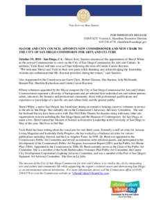 FOR IMMEDIATE RELEASE CONTACT: Victoria L. Hamilton, Executive Director[removed], [removed] MAYOR AND CITY COUNCIL APPOINTS NEW COMMISSIONER AND NEW CHAIR TO THE CITY OF SAN DIEGO COMMISSION FOR ARTS AND