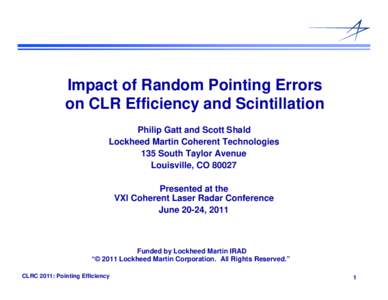 Impact of Random Pointing Errors on CLR Efficiency and Scintillation Philip Gatt and Scott Shald Lockheed Martin Coherent Technologies 135 South Taylor Avenue Louisville, CO 80027