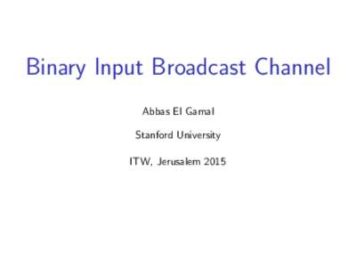 Binary Input Broadcast Channel