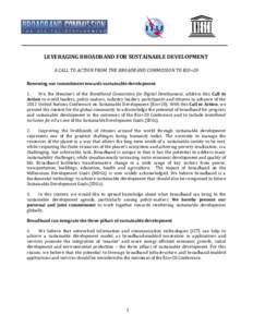 LEVERAGING BROADBAND FOR SUSTAINABLE DEVELOPMENT A CALL TO ACTION FROM THE BROADBAND COMMISSION TO RIO+20 Renewing our commitment towards sustainable development 1. We, the Members of the Broadband Commission for Digital