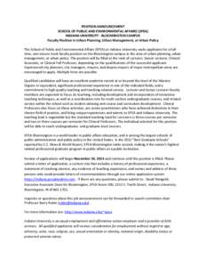 POSITION ANNOUNCEMENT SCHOOL OF PUBLIC AND ENVIRONMENTAL AFFAIRS (SPEA) INDIANA UNIVERSITY - BLOOMINGTON CAMPUS Faculty Position in Urban Planning, Urban Management, or Urban Policy The School of Public and Environmental