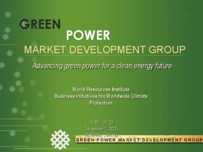 GREEN  POWER MARKET DEVELOPMENT GROUP Advancing green power for a clean energy future