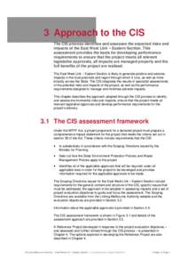 3 Approach to the CIS The CIS process identifies and assesses the expected risks and impacts of the East West Link Eastern Section. This assessment provides the basis for developing performance requirements to ensure tha