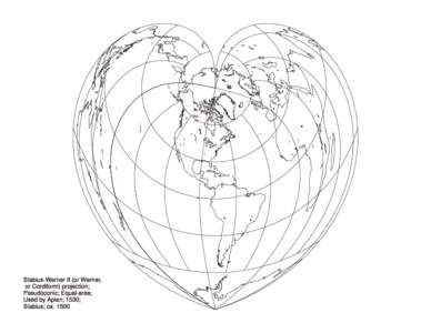 Stabius-Werner II (or Werner, or Cordiform) projection; Pseudoconic; Equal-area; Used by Apian; 1530; Stabius; ca. 1500