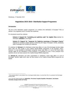 Strasbourg, 17 December[removed]Regulations[removed]– Distribution Support Programme Introduction The aim of the distribution support programme is to reinforce the distribution of European 1 films as defined in the regu