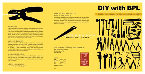 DIY with BPL SAWS, SANDERS, AND DRILLS — BUILD IT, FIX IT, MOVE IT DISCOVER BERKELEY’S TOOL LENDING LIBR ARY