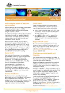 Regional Health Factsheet Improving the health of regional communities The Government recognises the unique health needs of Australia’s regions and the challenges posed by distance for people