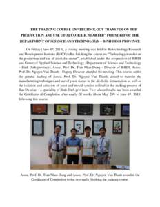 THE TRAINING COURSE ON “TECHNOLOGY TRANSFER ON THE PRODUCTION AND USE OF ALCOHOLIC STARTER” FOR STAFF OF THE DEPARTMENT OF SCIENCE AND TECHNOLOGY – BINH DINH PROVINCE On Friday (June 6th, 2015), a closing meeting w