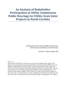 An Analysis of Stakeholder Participation in Utility Commission Public Hearings for Utility-Scale Solar Projects in North Carolina  By Alexandra Carroll, Amanda Gaffey, Stephen Peng,