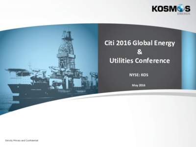 Citi 2016 Global Energy & Utilities Conference NYSE: KOS May 2016