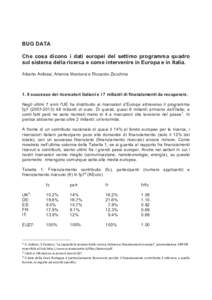 BUG DATA Che cosa dicono i dati europei del settimo programma quadro sul sistema della ricerca e come intervenire in Europa e in Italia. Alberto Anfossi, Arianna Montorsi e Riccardo Zecchina  1. Il successo dei ricercato