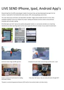LIVE SEND IPhone, Ipad, Android App’s App Streamlining from the GPS camera/paper model of previous times, we have developed new app’s app for the I phone / I pad and for the Android OS smart phones. phones (HTC, Sams