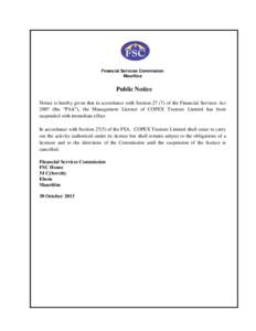 Financial Services Commission Mauritius Public Notice Notice is hereby given that in accordance with Section[removed]of the Financial Services Act[removed]the “FSA”), the Management Licence of COPEX Trustees Limited has