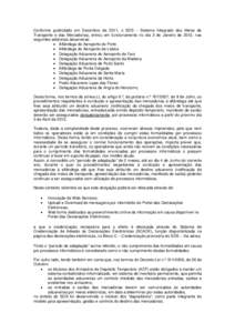 Conforme publicitado em Dezembro de 2011, o SDS – Sistema Integrado dos Meios de Transporte e das Mercadorias entrou em funcionamento no dia 3 de Janeiro de 2012 nas estâncias aduaneiras de