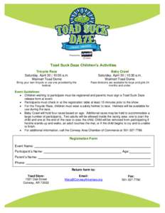 Toad Suck Daze Children’s Activities Tricycle Race Saturday, April 30 | 10:00 a.m. Walmart Toad Dome  Baby Crawl