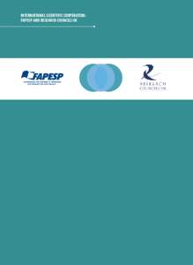 INTERNATIONAL SCIENTIFIC COOPERATION: FAPESP AND RESEARCH COUNCILS UK INTERNATIONAL SCIENTIFIC COOPERATION: FAPESP AND RESEARCH COUNCILS UK
