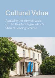 Cultural Value Assessing the intrinsic value of  The Reader Organisation’s Shared Reading Scheme  1