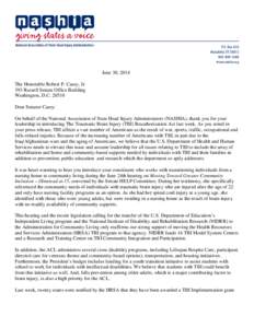 June 30, 2014 The Honorable Robert P. Casey, Jr. 393 Russell Senate Office Building Washington, D.C[removed]Dear Senator Casey: On behalf of the National Association of State Head Injury Administrators (NASHIA), thank you