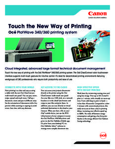 Touch the New Way of Printing Océ PlotWave[removed]printing system Cloud integrated, advanced large format technical document management Touch the new way of printing with the Océ PlotWave® [removed]printing system. Th