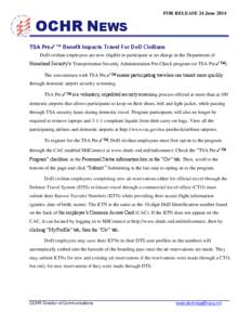 OCHR NEWS  FOR RELEASE 24 June 2014 TSA Pre✓™ Benefit Impacts Travel For DoD Civilians DoD civilian employees are now eligible to participate at no charge in the Department of