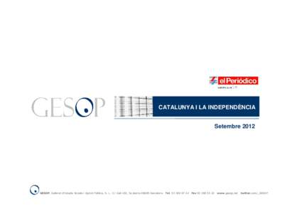 CATALUNYA I LA INDEPENDÈNCIA Setembre 2012 GESOP, Gabinet d’Estudis Socials i Opinió Pública, S. L. C/ Llull 102, 5a plantaBarcelona  Tel