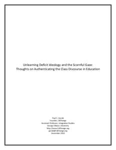 Unlearning Deficit Ideology and the Scornful Gaze: Thoughts on Authenticating the Class Discourse in Education Paul C. Gorski Founder, EdChange Assistant Professor, Integrative Studies
