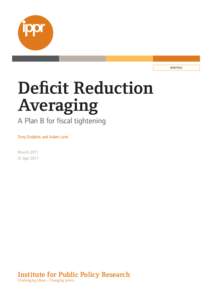 briefing  Deficit Reduction Averaging A Plan B for fiscal tightening Tony Dolphin and Adam Lent