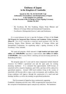 Embassy of Japan in the Kingdom of Cambodia Speech by H.E. Mr. KUMAMARU Yuji Ambassador Extraordinary and Plenipotentiary of Japan to the Kingdom of Cambodia On the Occasion of the Exchange of Notes Signing Ceremony