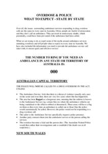 OVERDOSE & POLICE WHAT TO EXPECT - STATE BY STATE Over all, the issues surrounding ambulance services responding to drug overdose calls are the same in every state in Australia. Often, people are fearful of prosecution a