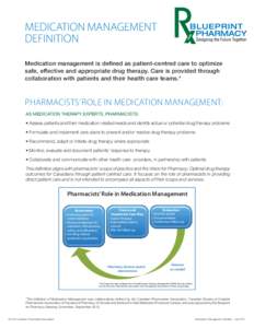 Medication management definition Medication management is defined as patient-centred care to optimize safe, effective and appropriate drug therapy. Care is provided through collaboration with patients and their health ca