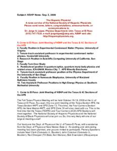 Subject: NSHP News: Sep. 5, 2008 The Hispanic Physicist A news service of the National Society of Hispanic Physicists Please send news, letters, congratulations, announcements, or communications to Dr. Jorge A. López, P