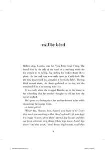 millie bird  Millie’s dog, Rambo, was her Very First Dead Thing. She found him by the side of the road on a morning when the sky seemed to be falling, fog circling his broken shape like a ghost. His jaw and eyes were w