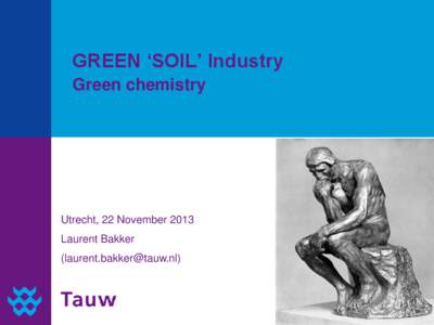 GREEN ‘SOIL’ Industry Green chemistry Utrecht, 22 November 2013 Laurent Bakker ([removed])