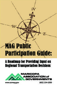 MAG Public Participation Guide: A Roadmap for Providing Input on Regional Transportation Decisions  www.azmag.gov