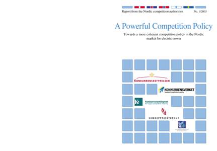 Report from the Nordic competition authorities  A Powerful Competition Policy Towards a more coherent competition policy in the Nordic market for electric power Konkurrencestyrelsen Nørregade 49, 1165 Copenhagen, Denmar