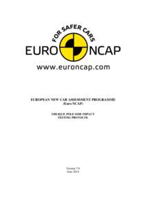EUROPEAN NEW CAR ASSESSMENT PROGRAMME (Euro NCAP) OBLIQUE POLE SIDE IMPACT TESTING PROTOCOL  Version 7.0