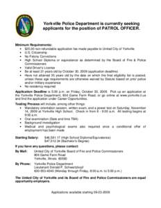 Yorkville Police Department is currently seeking applicants for the position of PATROL OFFICER. Minimum Requirements: • $25.00 non-refundable application fee made payable to United City of Yorkville • U.S. Citizenshi