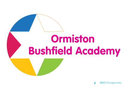 2013 Prospectus  3 Welcome to Ormiston Bushfield Academy