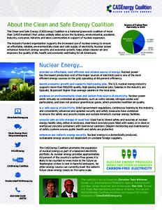 About the Clean and Safe Energy Coalition The Clean and Safe Energy (CASEnergy) Coalition is a national grassroots coalition of more than 3,400 members that unites unlikely allies across the business, environmental, acad