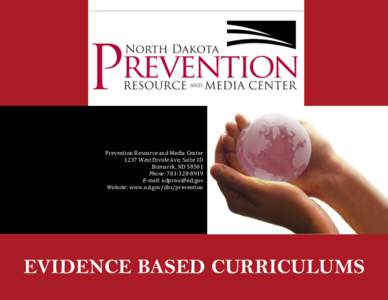 Prevention Resource and Media Center 1237 West Divide Ave, Suite 1D Bismarck, ND[removed]Phone: [removed]E-mail: [removed] Website: www.nd.gov/dhs/prevention