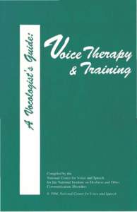 Phonetics / Singing / Speech and language pathology / Voice registers / Voice therapy / Vocal fold nodule / Vocal pedagogy / Arthur Lessac / National Center for Voice and Speech / Human voice / Medicine / Human communication